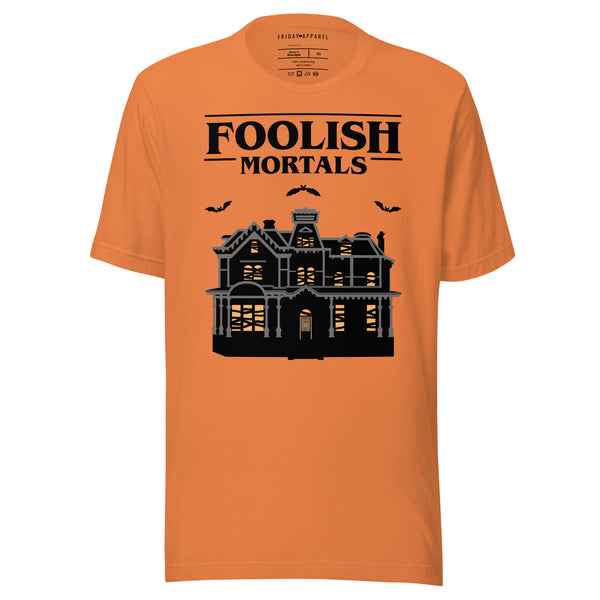 Stranger House Foolish Mortals Shirt