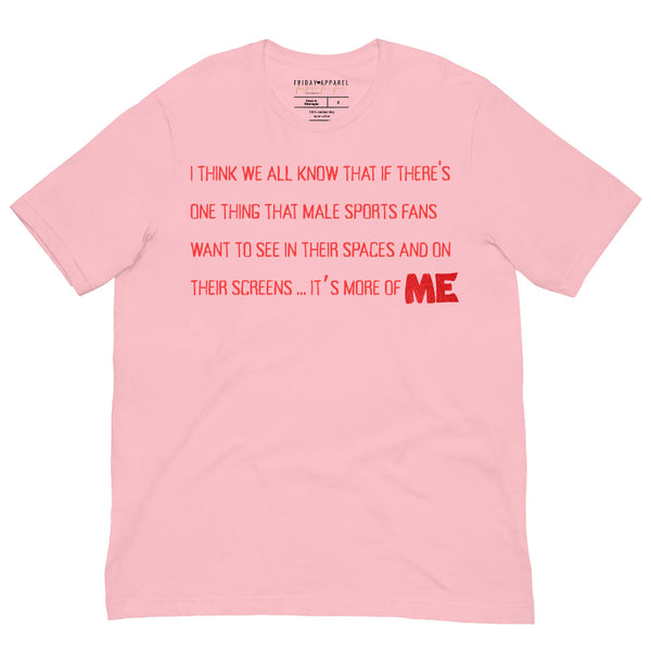 Funny Taylor Swift Shirt New Heights Podcast i think we all know if there's one thing that male sports fans want to see in their spaces and on their screens it's more of me graphic tee shirt gift merch fan travis kelce tayvis pink red girl power women empowerment feminist feminist