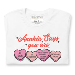 Anakin Says You Are Valentines Shirt