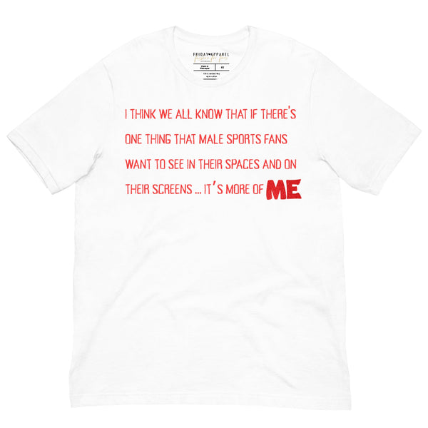 Funny Taylor Swift Shirt New Heights Podcast i think we all know if there's one thing that male sports fans want to see in their spaces and on their screens it's more of me graphic tee shirt gift merch fan travis kelce tayvis white red girl power feminist feminism women empowerment