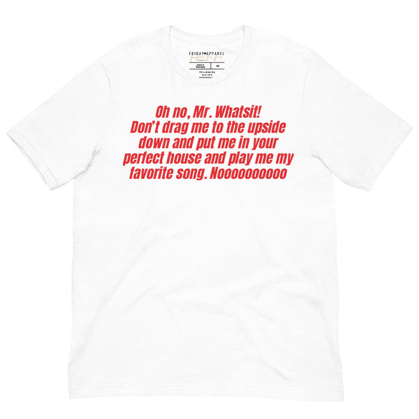 White unisex t-shirt with red text Oh no Mr Whatsit Stranger Things Henry Vecna inspired design.