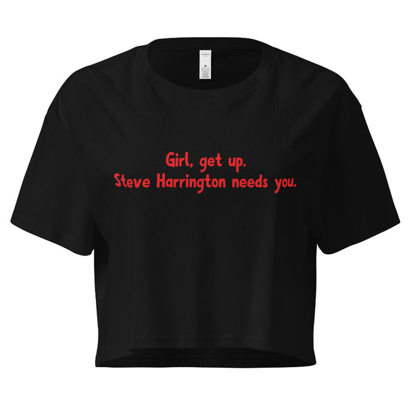 Women’s cropped t-shirt with Stranger Things inspired text Girl get up Steve Harrington needs you.