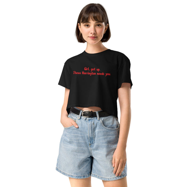 Women’s cropped t-shirt with Stranger Things inspired text Girl get up Steve Harrington needs you.