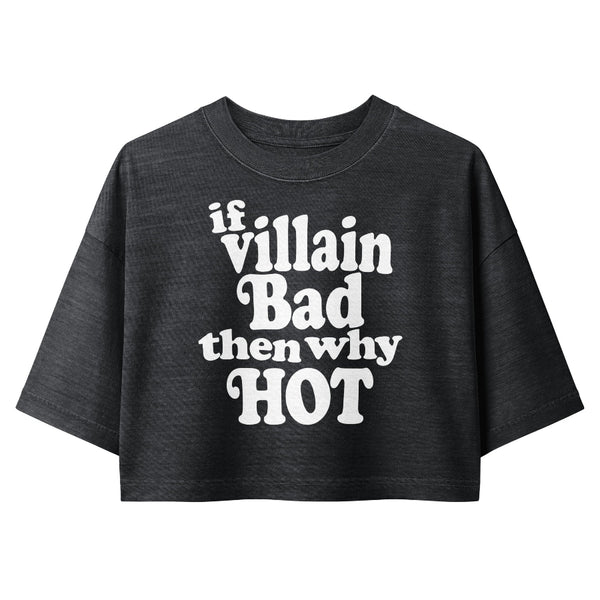 Woman wearing a vintage garment-dyed cropped tee featuring the phrase "If Villain Bad Then Why Hot." Relaxed washed Bella + Canvas cropped t-shirt for fantasy readers, BookTok fans, romantasy lovers, and subtle fandom fashion.