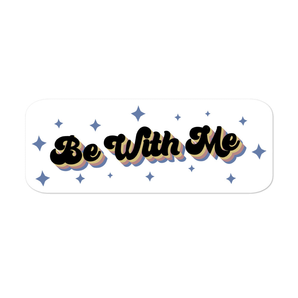 Be With Me Sticker