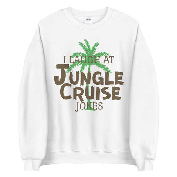 I Laugh At Jungle Cruise Jokes Sweatshirt