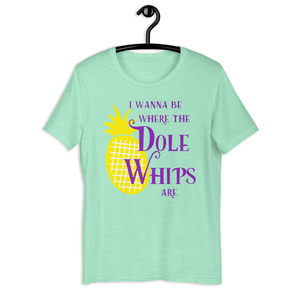 I Wanna Be Where The Dole Whips Are Shirt