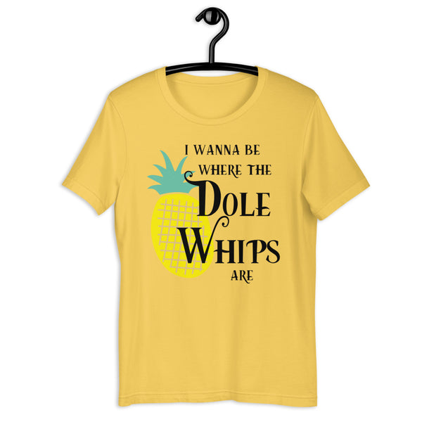 I Wanna Be Where The Dole Whips Are Shirt