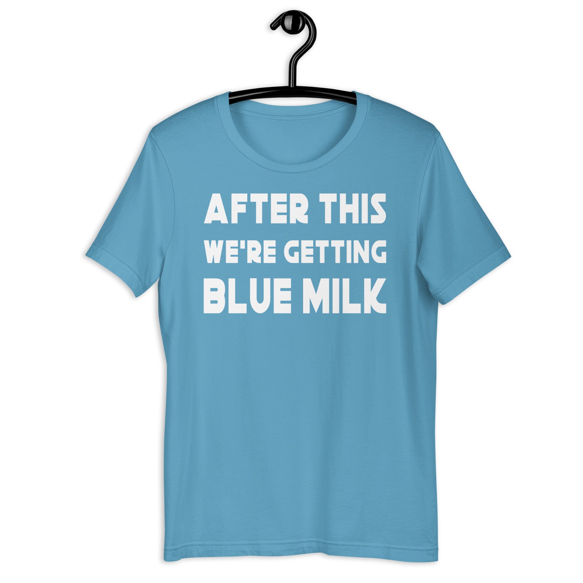 After This We're Getting Blue Milk Shirt