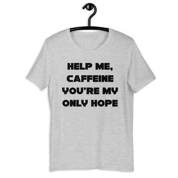 Help Me Caffeine You're My Only Hope Shirt