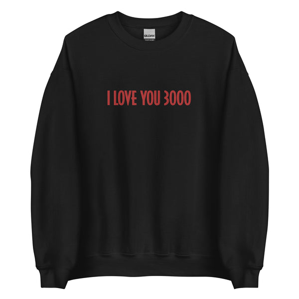 I Love You 3000 Embroidered Sweatshirt