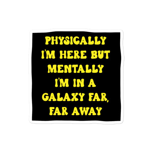 Mentally In A Galaxy Far Far Away Sticker