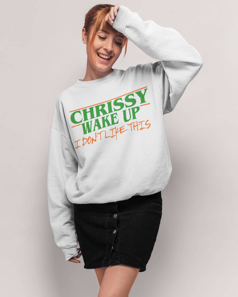 Chrissy Wake Up Sweatshirt