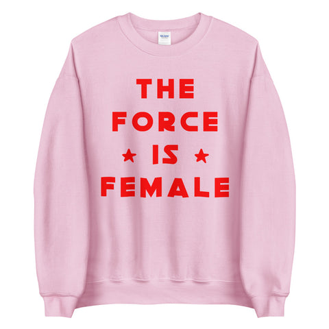 The Force Is Female Sweatshirt