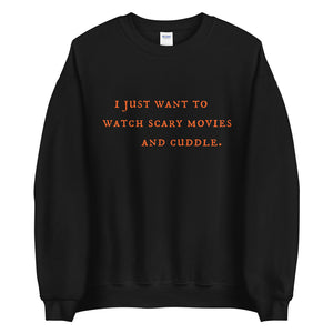 Watch Scary Movies and Cuddle Sweatshirt