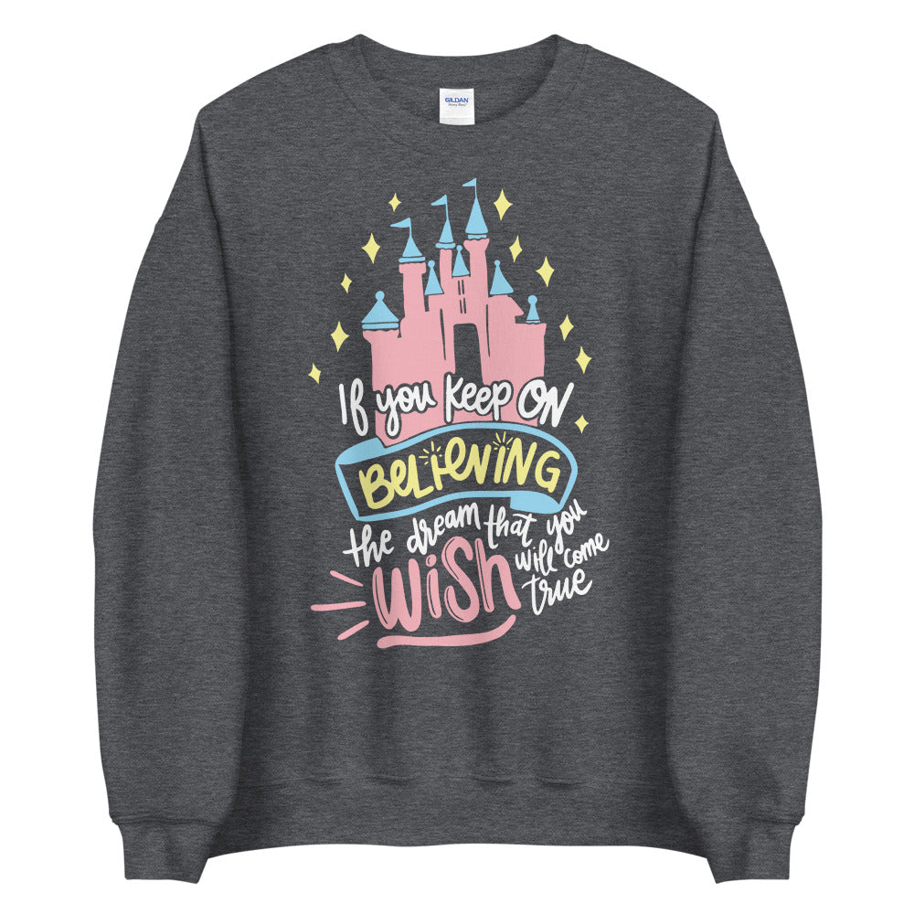 Keep Believing Cinderella Castle Sweatshirt