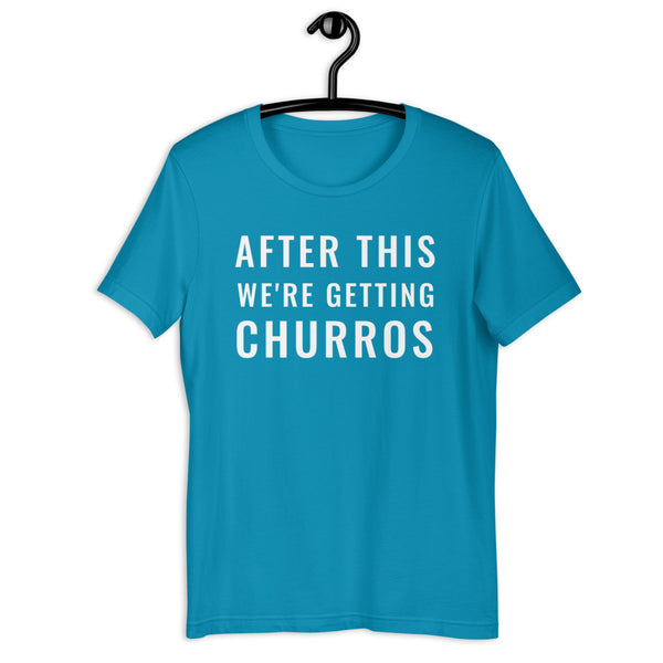 After This We're Getting Churros Shirt