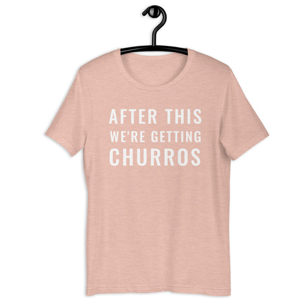 After This We're Getting Churros Shirt