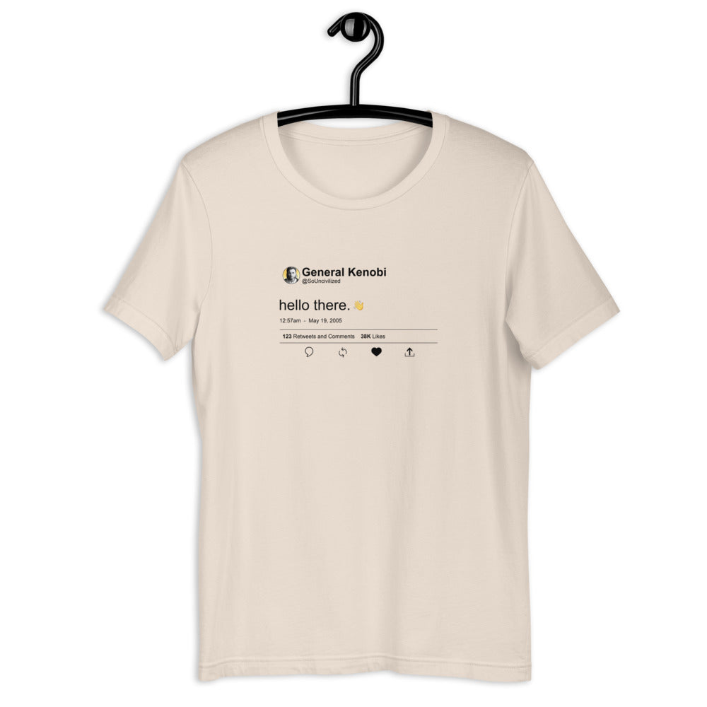 General Kenobi Hello There tweet shirt with wave hey hello hand emoji. Prequels Easter eggs, may 19 2005, attack of the clones, general grievous, so uncivilized Obi Wan movie quotes. Available in Sand Beige and Black, size inclusive XS-4XL. Worldwide shipping.