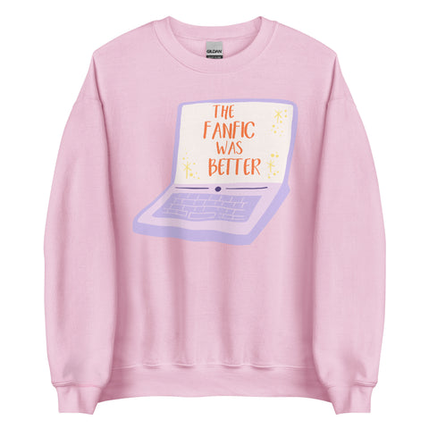 The Fanfic Was Better Sweatshirt *Laptop Version*