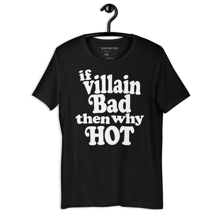 If Villain Bad Then Why Hot graphic tee t-shirt unisex cotton hot villain outfit cosplay top star wars loki acotar rhysand booktok books reading fictional character boyfriend black white